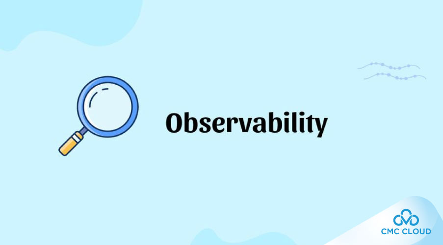 Observability: Hướng dẫn toàn diện 25-05-2025